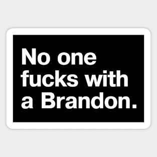 "No one fucks with a Brandon" in plain white letters - from POTUS' Florida visit (and just general truth) Magnet